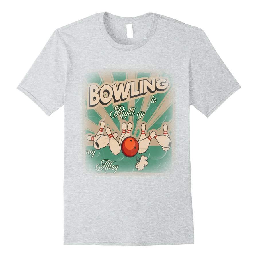 Bowling is Right up my Alley Funny Vintage Gift T-SHIRT