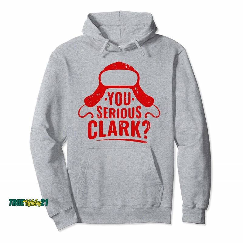 You Serious Clark? Shirt Ugly Sweater Funny Christmas Pullover Hoodie