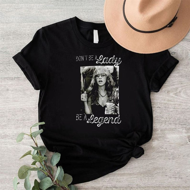 Stevie Nicks Shirt, Eser Don’T Be A Lady Legend Unisex Shirt, Fleetwood Mac Shirt, Stevie Nicks, Fleetwood Mac