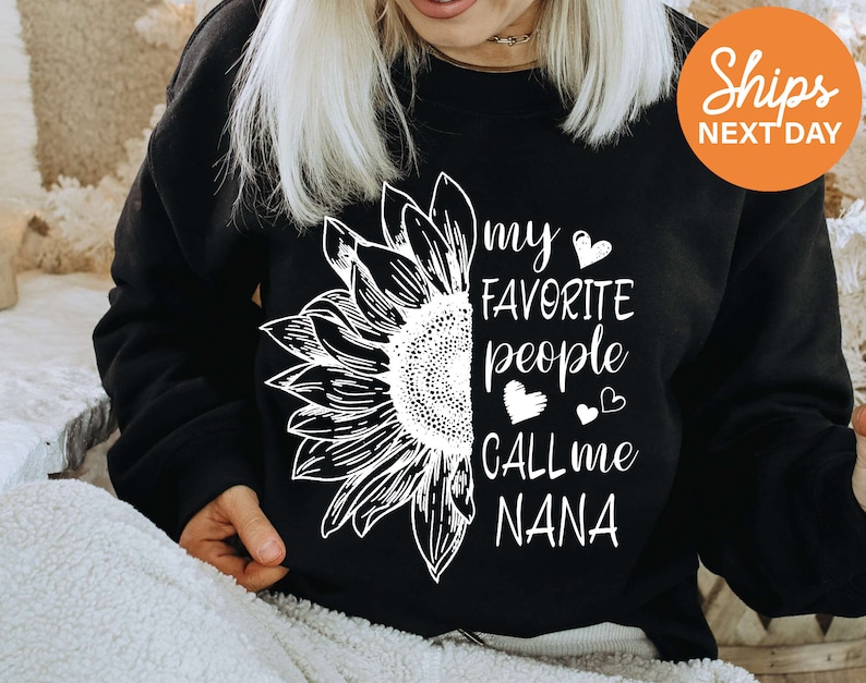 My Favorite People Call Me Nana Sweatshirt | Nana Sweatshirt | Nana Crewneck Sweatshirt | Nana Hoodie | Nana Gifts | Grandma Crewneck-84871