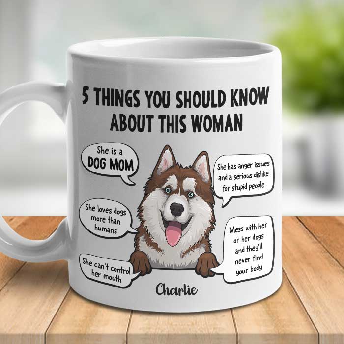 Five Things You Should Know About Her – Gift For Dog Mom, Personalized Mug