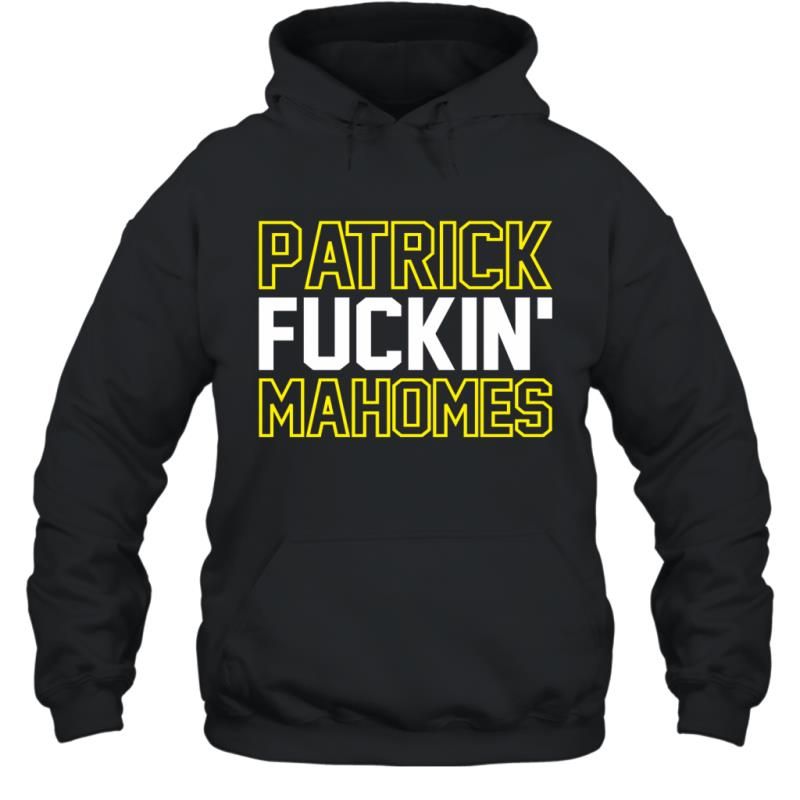 Patrick Fucking Mahomes Funny Kansas City Chiefs Football Fans Shirt Hoodie