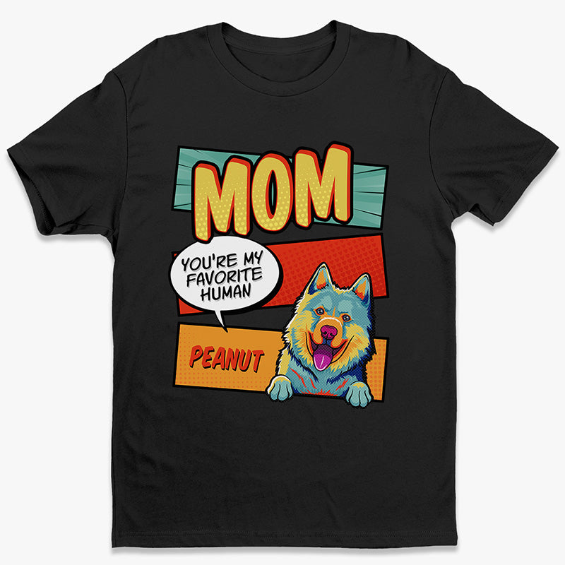 Mom Dad My Favorite Human Pop Art – Dog Personalized Custom Unisex T-Shirt, Hoodie, Sweatshirt – Gift For Pet Owners, Pet Lovers