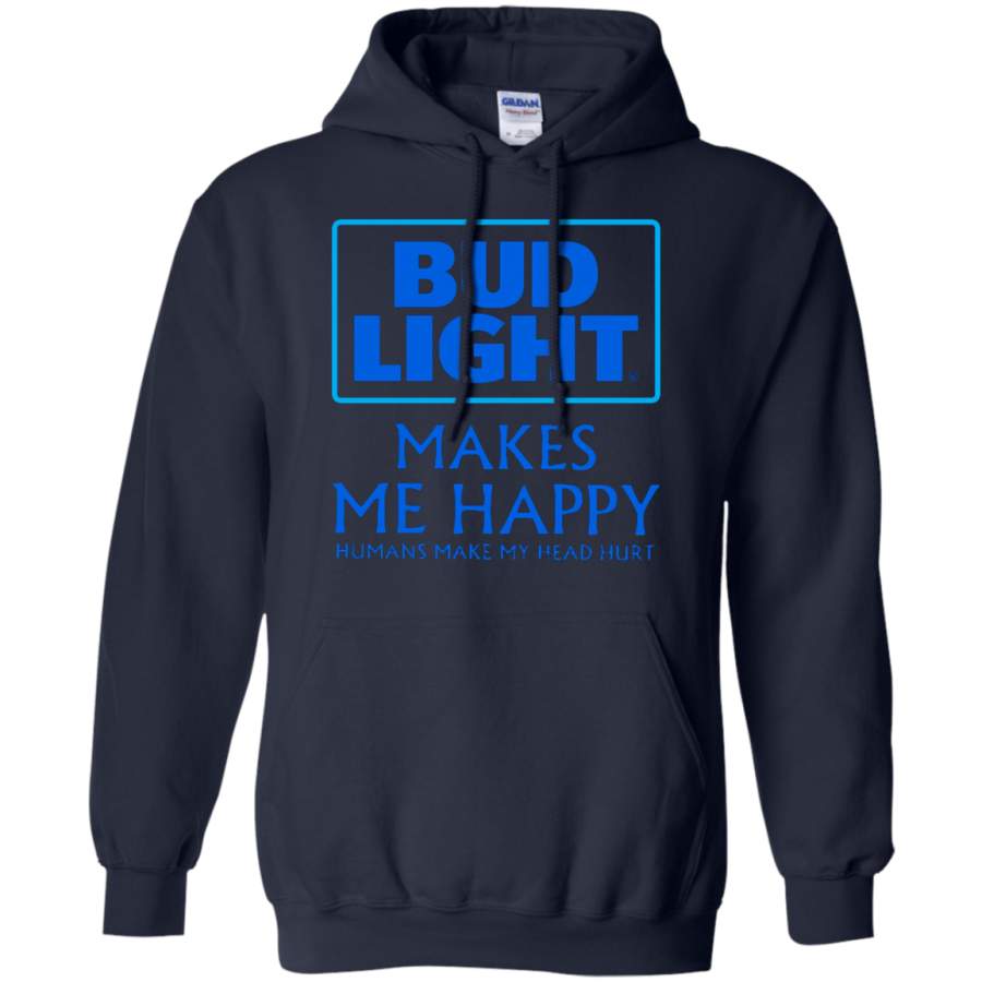 AGR Bud Light Makes Me Happy Humans Make My Head Hurt Hoodie