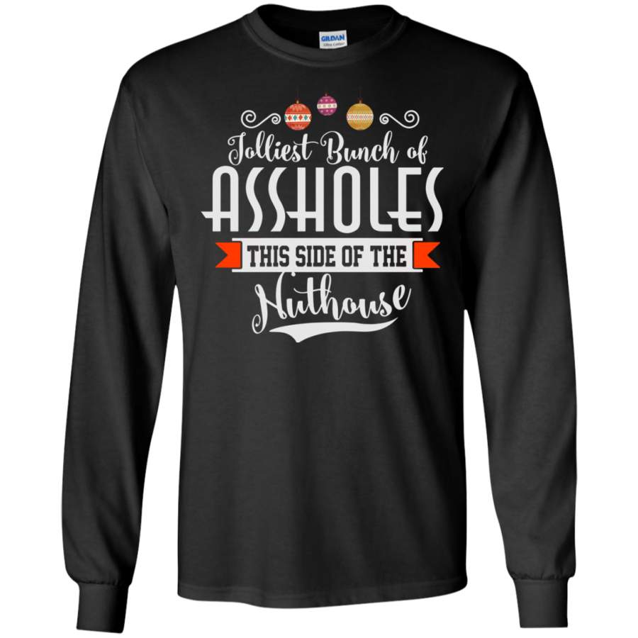 Jolliest Bunch of A-holes Funny Christmas Quote Holiday LS Shirt/Hoodie/Sweatshirt