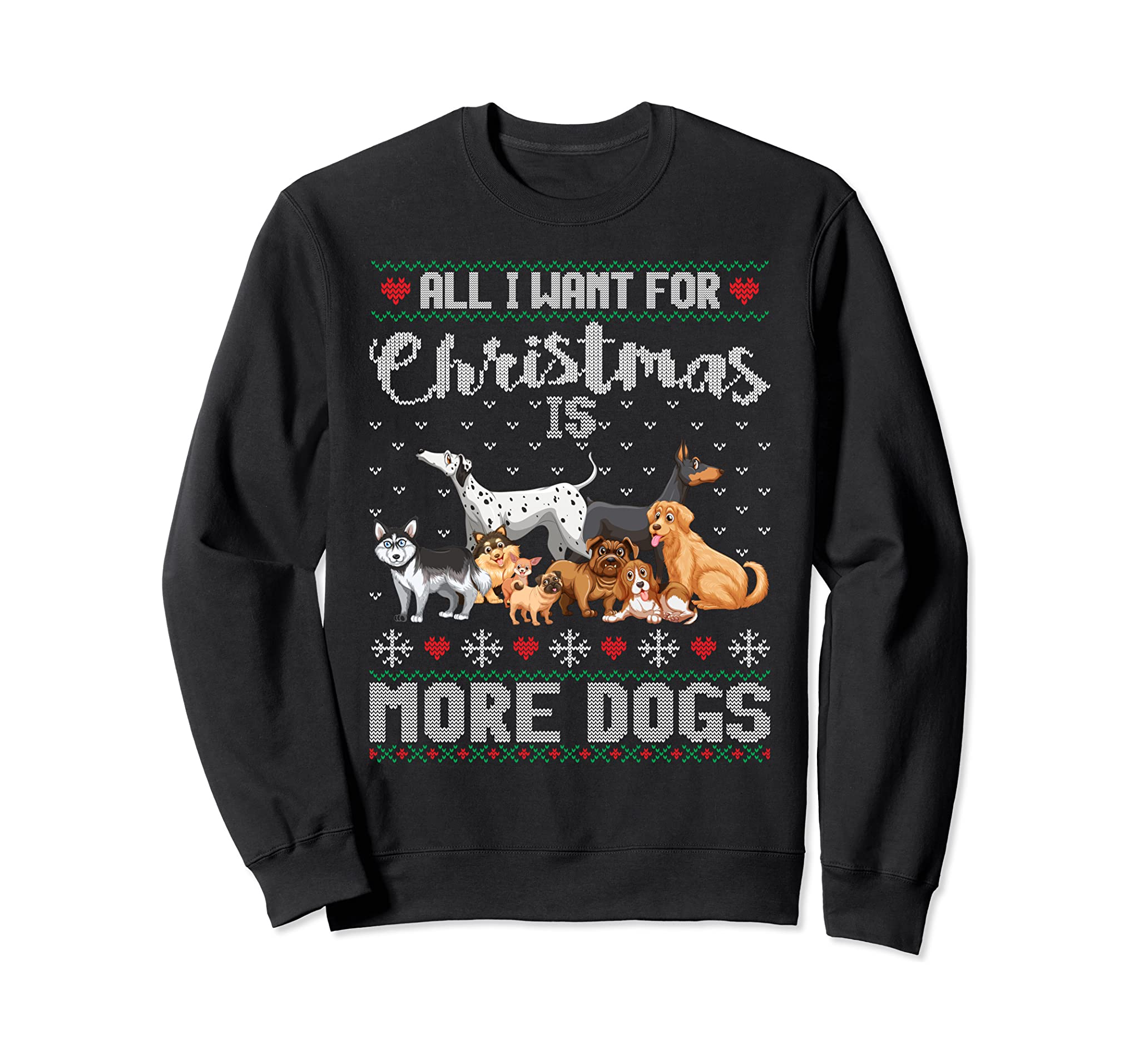 All I Want For Christmas Is More Dogs Ugly Xmas Sweater Gift Sweatshirt