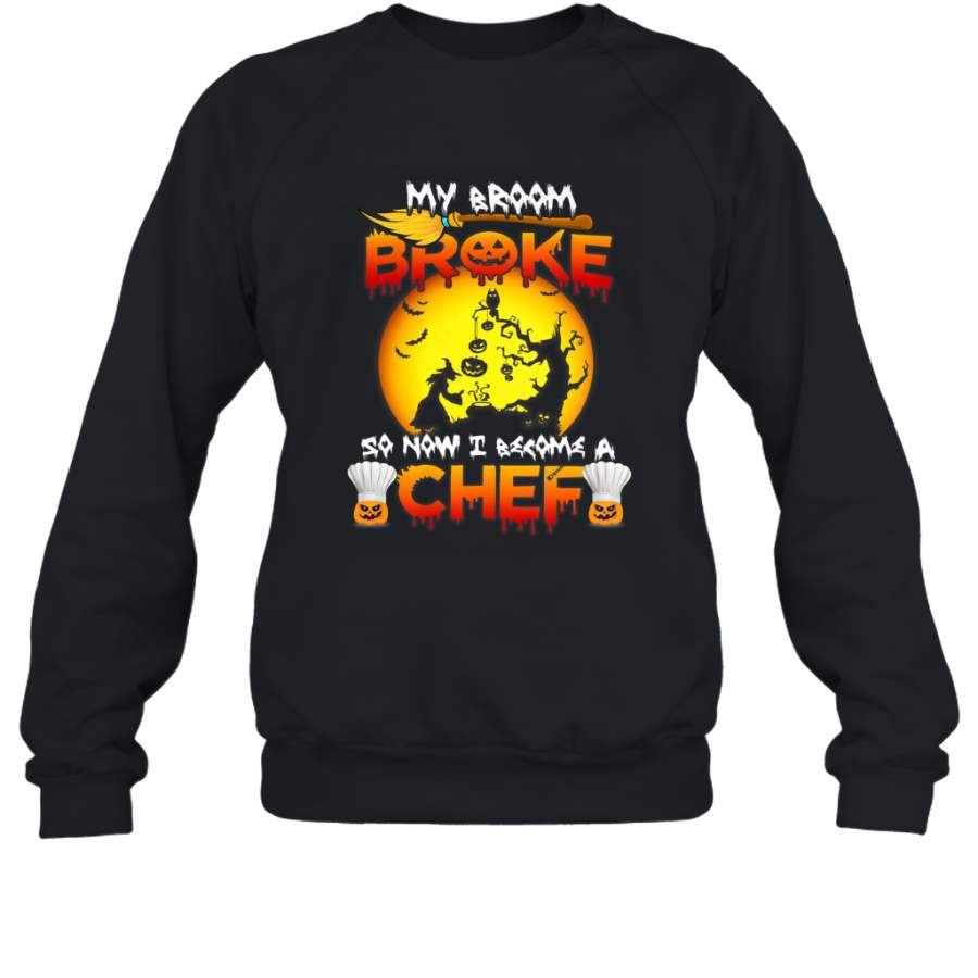 Womens My Broom Broke So Now I Become A Chef Halloween Witch Crewneck Sweatshirt