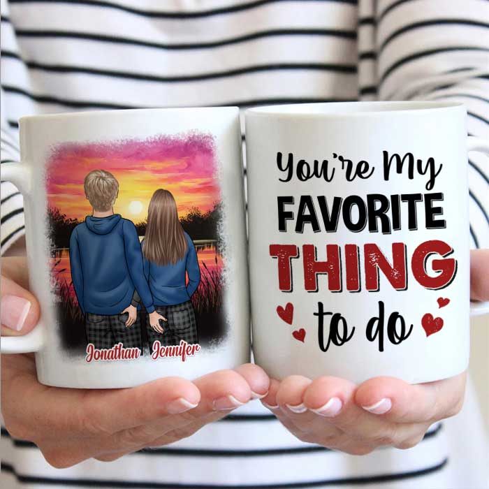 You’Re My Favorite Thing To Do – Gift For Couples, Personalized Mug