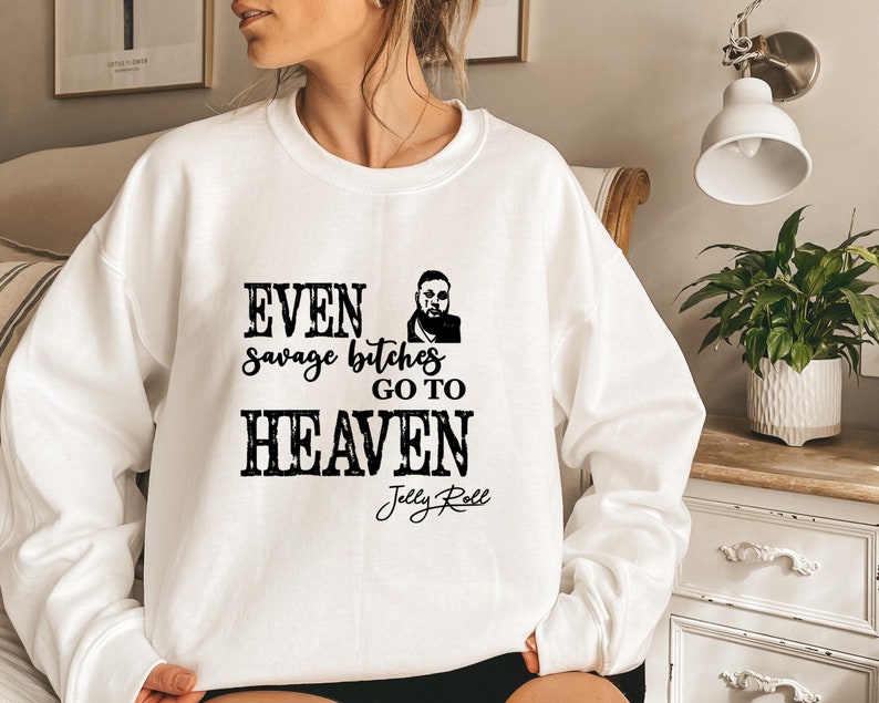 Jelly Roll Shirt, Even Savage Bitches Go To Heaven Shirt, Jell Roll Tour 2023, Son Of A Sinner, Tshirt, Sweater