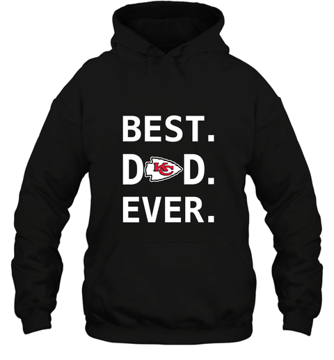 Best Kansas City Chiefs Dad Best Dad Ever Nfl Football Fathers Day Hooded Sweatshirt