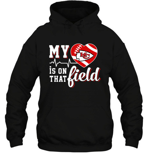 My Heart Is On That Field Kansas City Chiefs Hoodie