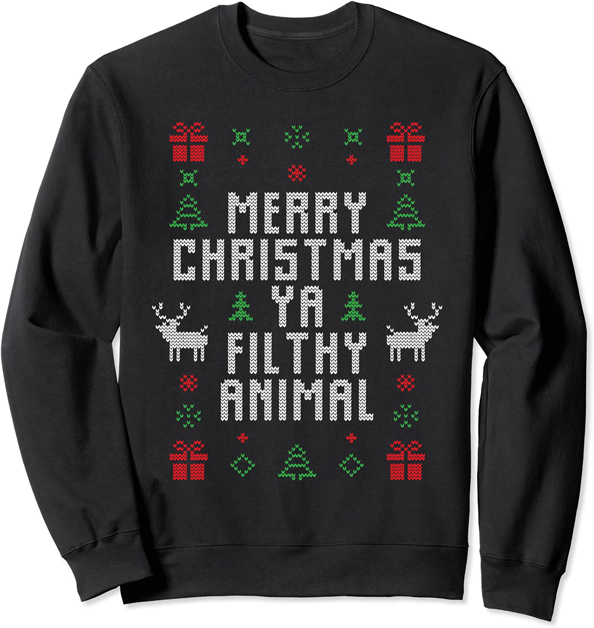 Ugly Christmas Sweater Merry Christmas Ya Filthy Animal Sweatshirt