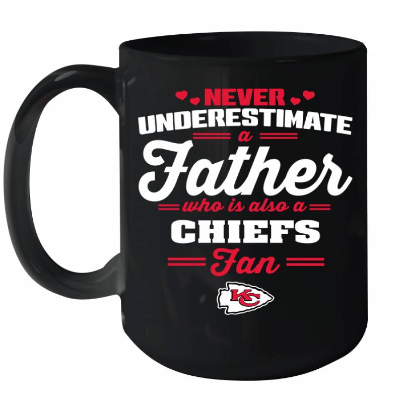 Never Underestimate A Father Who Is Also A Kansas City Chiefs Fan Father’s day gift Ceramic Mug 15oz