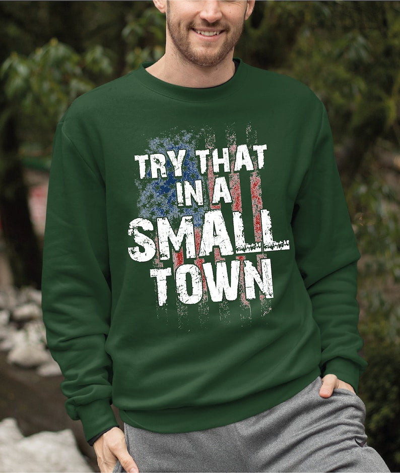 Try That In A Small Town I Stand With Sweatshirt, American Flag Quote, Jason Aldean Sweatshirt, Country Music Sweatshirt