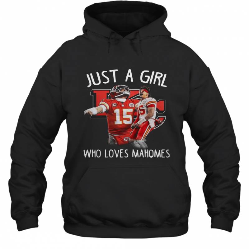 Just a girl who loves Mahomes Kansas City Chiefs Hoodie