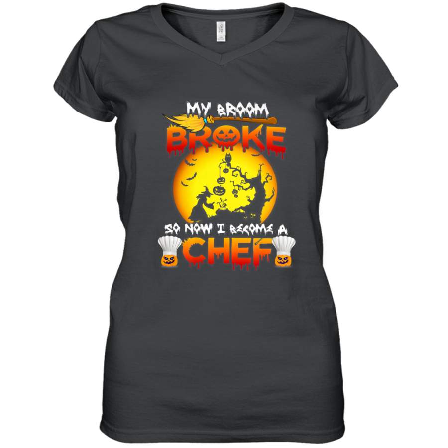 Womens My Broom Broke So Now I Become A Chef Halloween Witch Women’s V-Neck T-Shirt