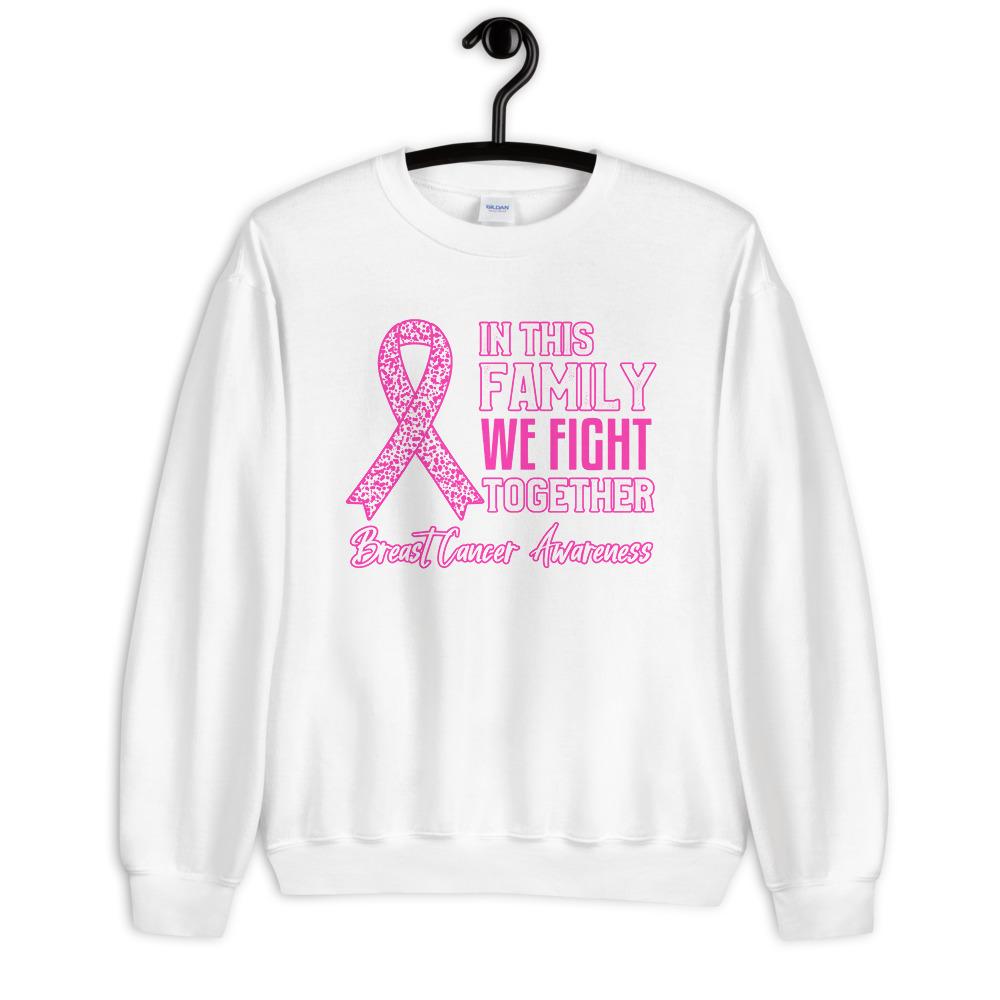 Breast Cancer Awareness In This Family We Fight Together Sweatshirt