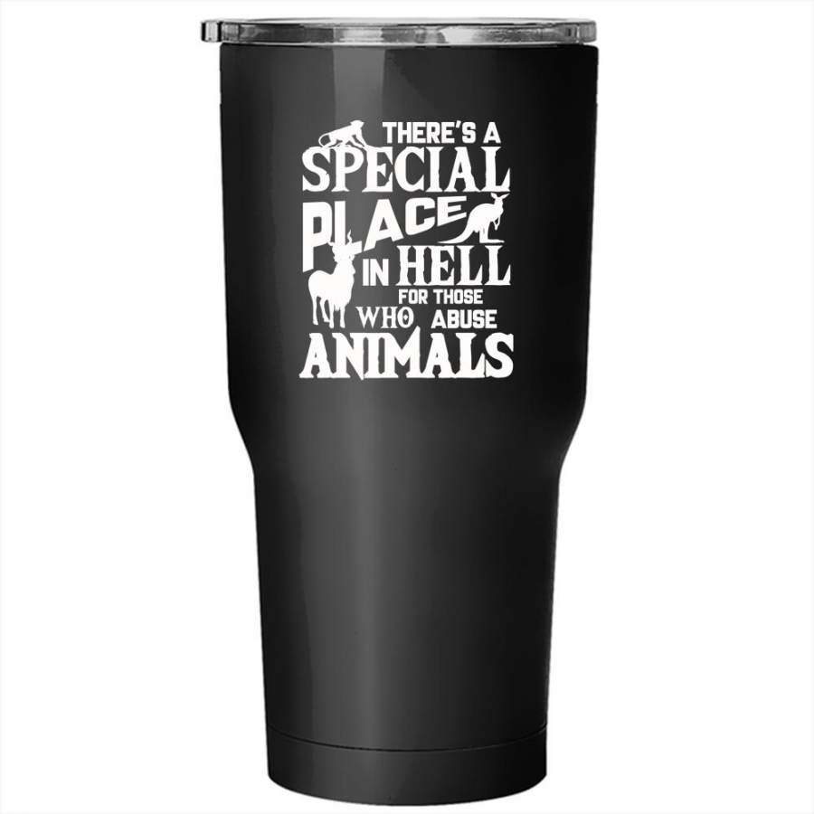 There’s A Special Place Tumbler 30 oz Stainless Steel, Abuse Animals Travel Mug