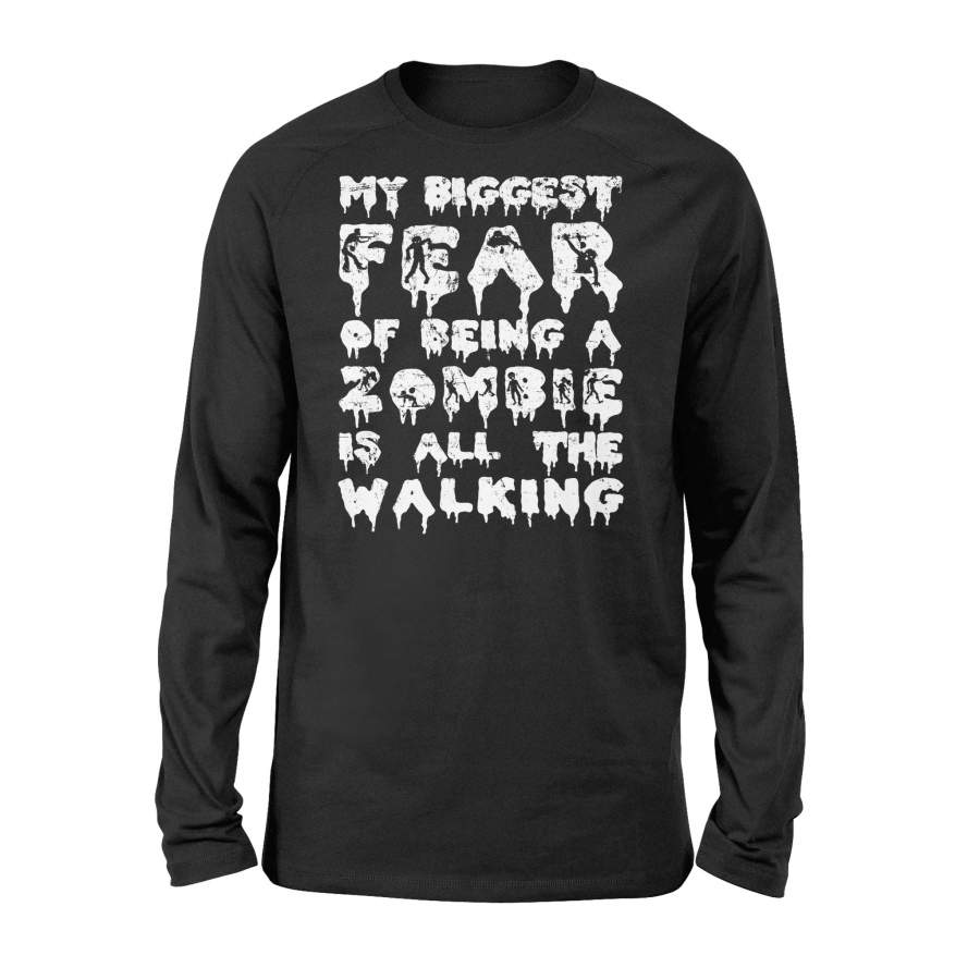 Zombie Biggest Fear Is All The Walking Halloween Long Sleeve T shirt