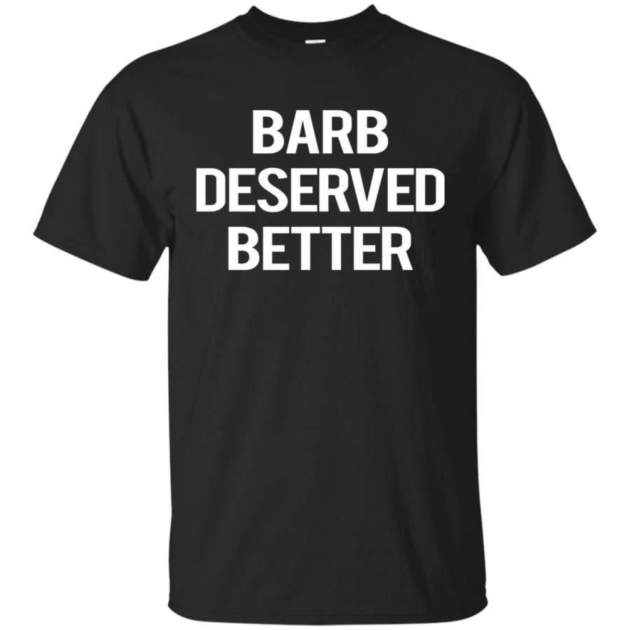 Barb Deserved Better Shirt – PALLAS LLC