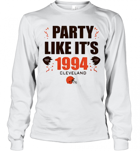 Party Like It'S 1994 Cleveland Browns Long Sleeve T-Shirt