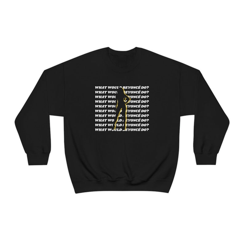 What Would Beyoncé Do? Unisex Heavy Blend Crewneck Sweatshirt