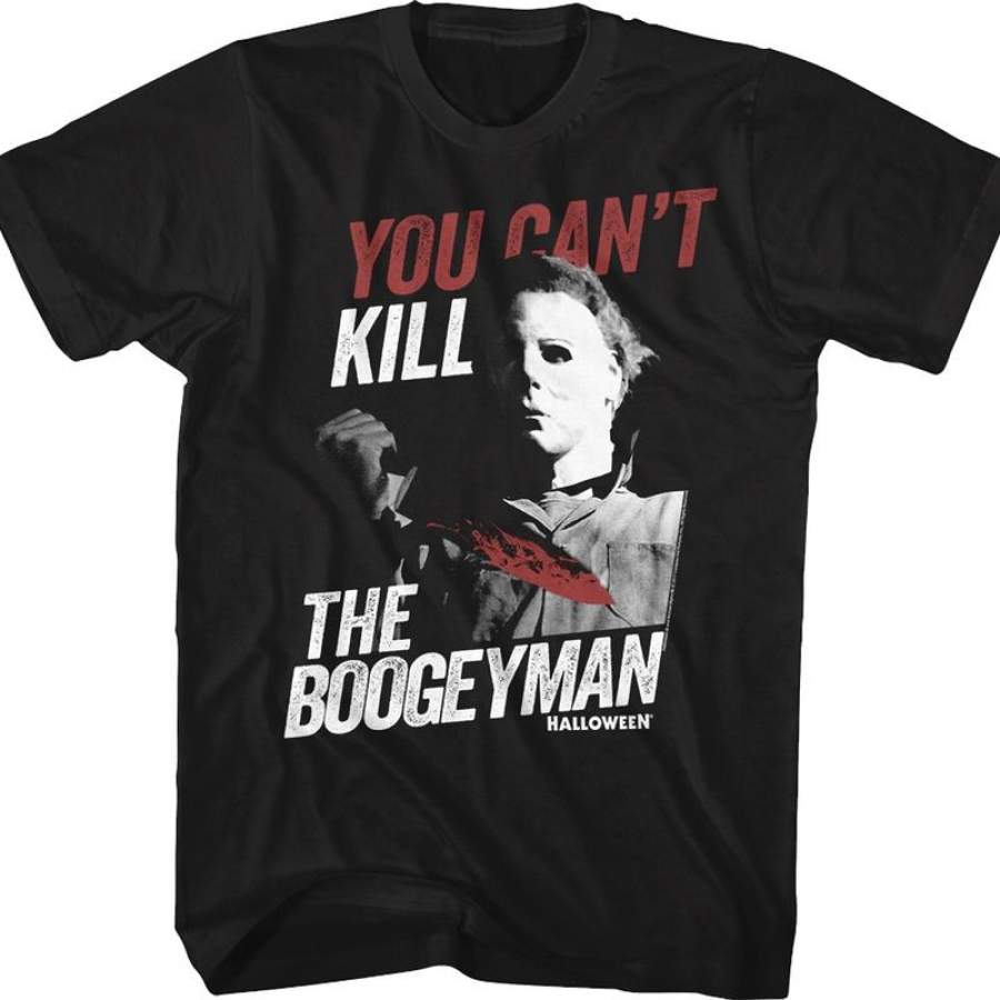 You Can’t Kill The Boogeyman Halloween T-Shirt