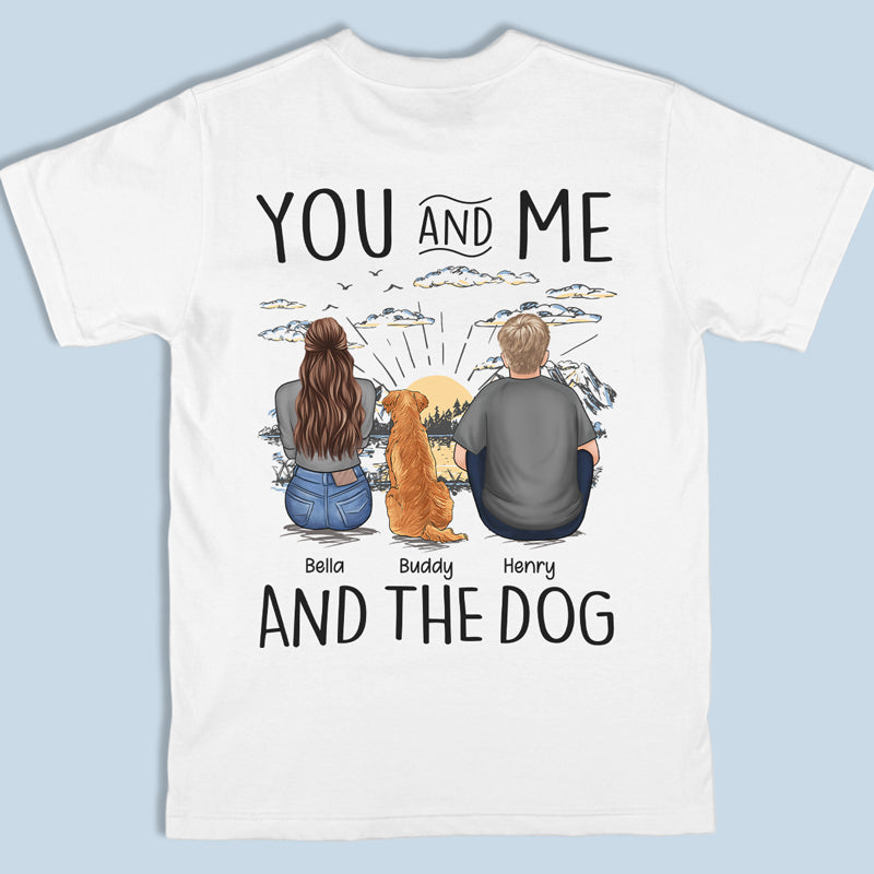 You, Me & The Dogs – Dog Personalized Custom Unisex Back Printed T-Shirt, Hoodie, Sweatshirt – Gift For Pet Owners, Pet Lovers