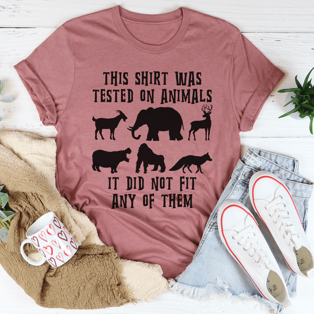 This Shirt Was Tested On Animals Tee