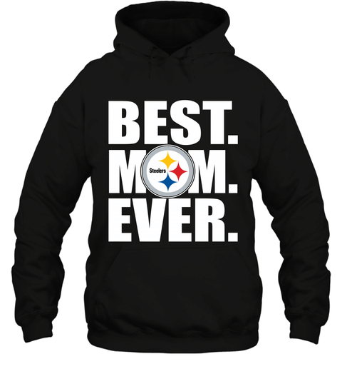 Best Pittsburgh Steelers Mom Ever Nfl Team Mother’S Day Gift Hooded Sweatshirt