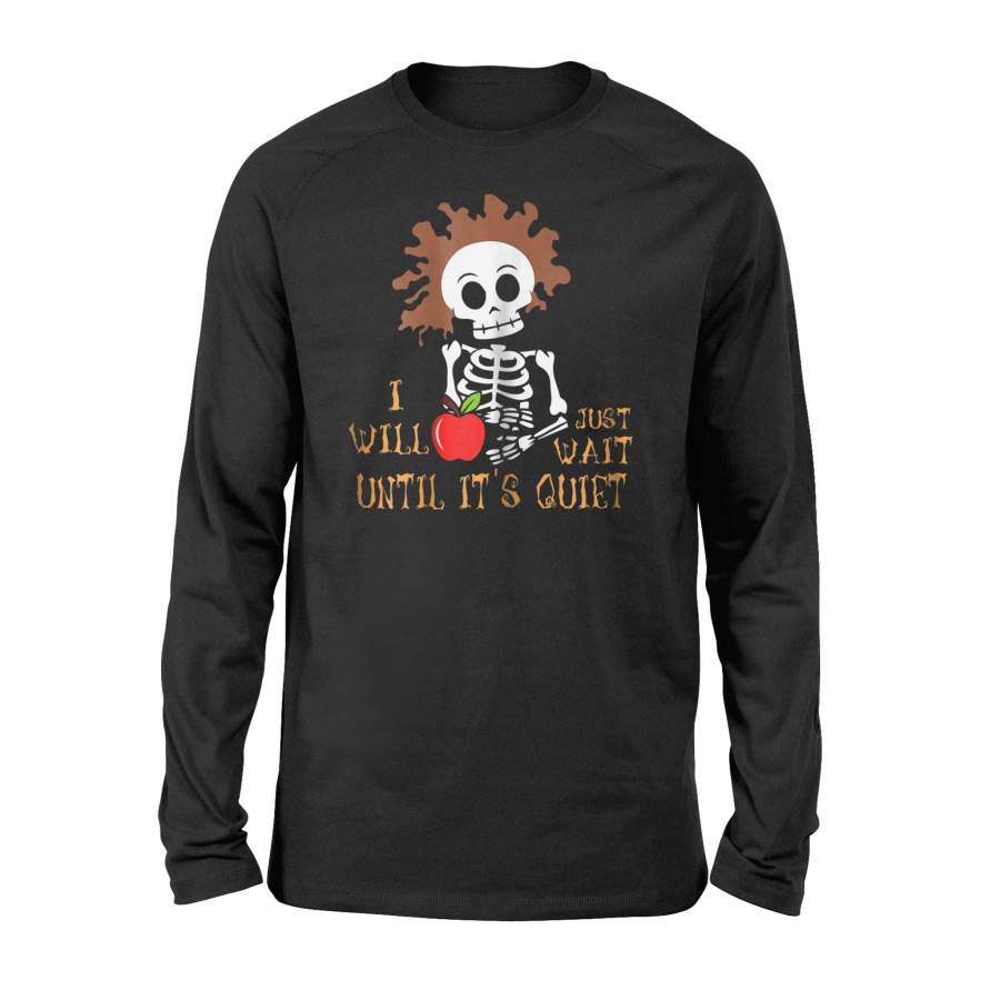 I Will Just Wait Until It’s Quiet Halloween Teacher Halloween Long Sleeve T Shirt