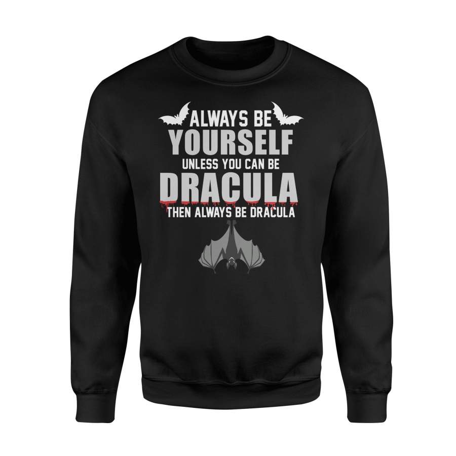 Halloween Always Be Yourself Unless You Can Be Dracula Halloween Sweatshirt