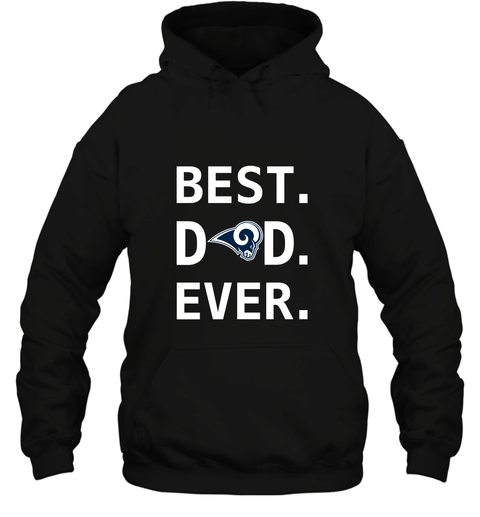 Best Los Angeles Rams Dad Best Dad Ever Nfl Football Fathers Day Hooded Sweatshirt