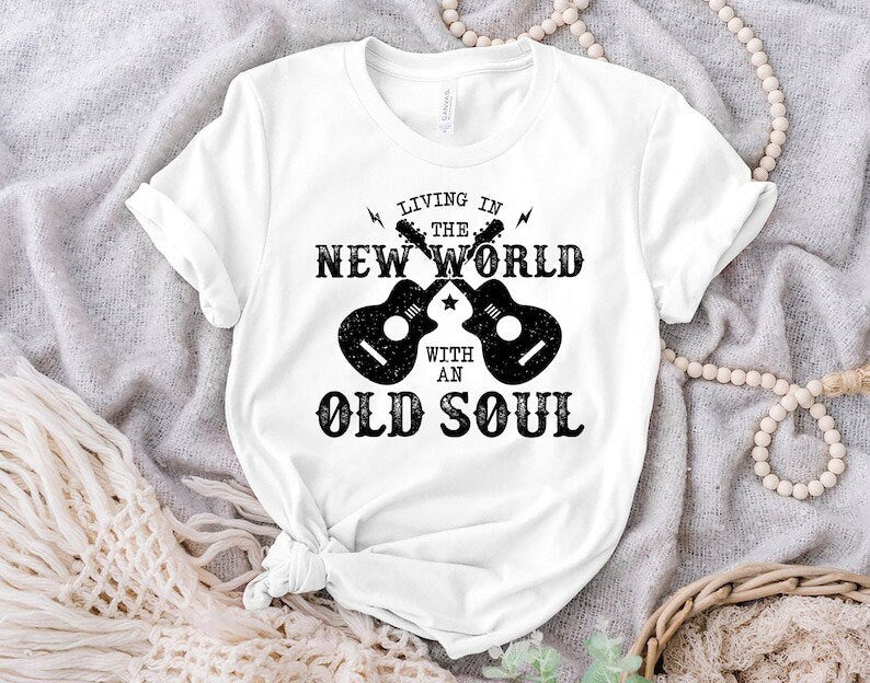 Living In The New World With An Old Soul T-Shirt, Rich Men Tee, Country Music Shirt, Shirts Gifts, Richmond Tshirts Sweatshirt