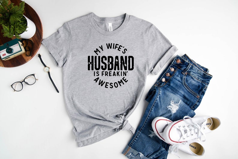 My Wife’S Husband Is Freaking Awesome Shirt,Husband Shirt,Funny Man Shirt,Funny Husband Shirts