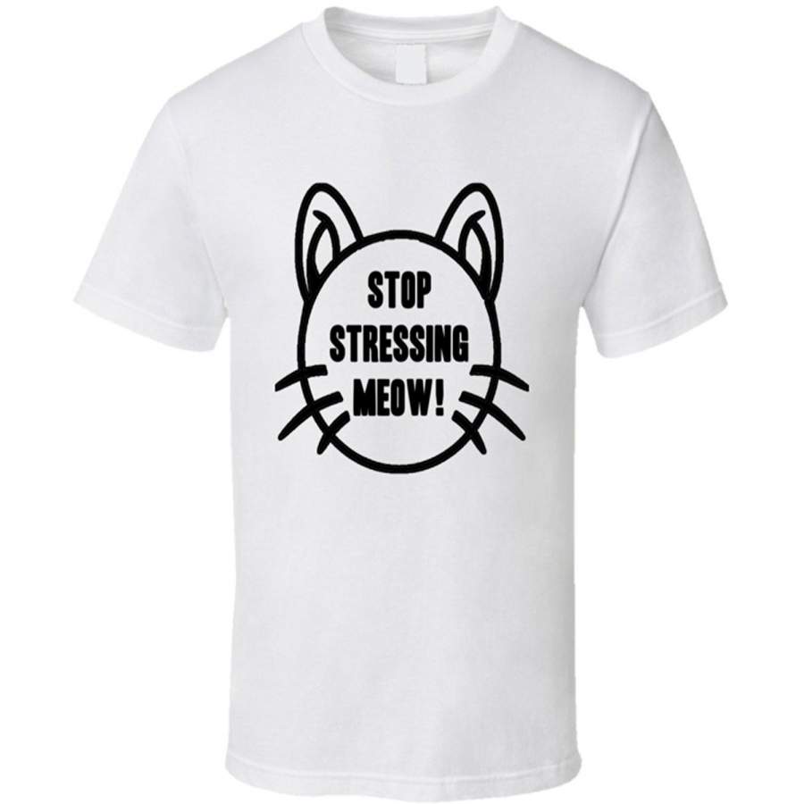 Stop Stressing Meow Funny Pet Owner Animal Cat T Shirt Fashion O-Neck Short Sleeved T-Shirts Summer Loose Tee Shirt For Men