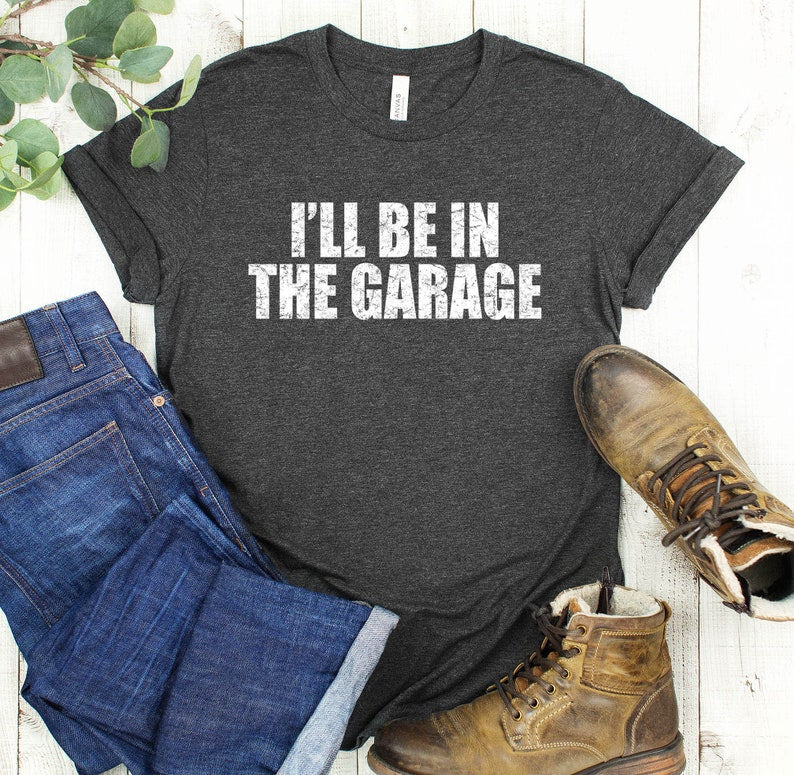 Mechanic Dad Shirt, I’Ll Be In The Garage Shirt For Dad, Husband Gift Shirt, Gift Shirt For Father’S Day