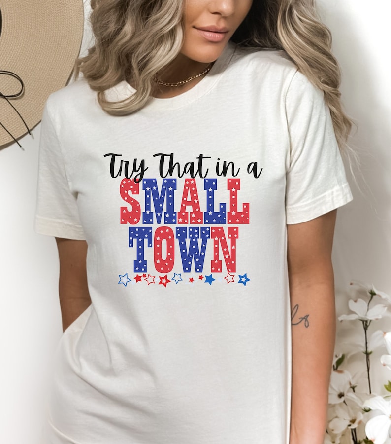 Small Town Shirt, Jason Aldean Shirt, Country Music Shirt, Patriotic Shirt, America Shirt, Try That In A Small Town Shirt