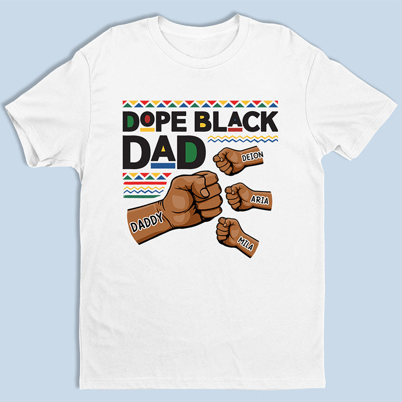 The Dope Black Dad – Family Personalized Custom Unisex T-Shirt, Hoodie, Sweatshirt – Father’S Day, Birthday Gift For Dad