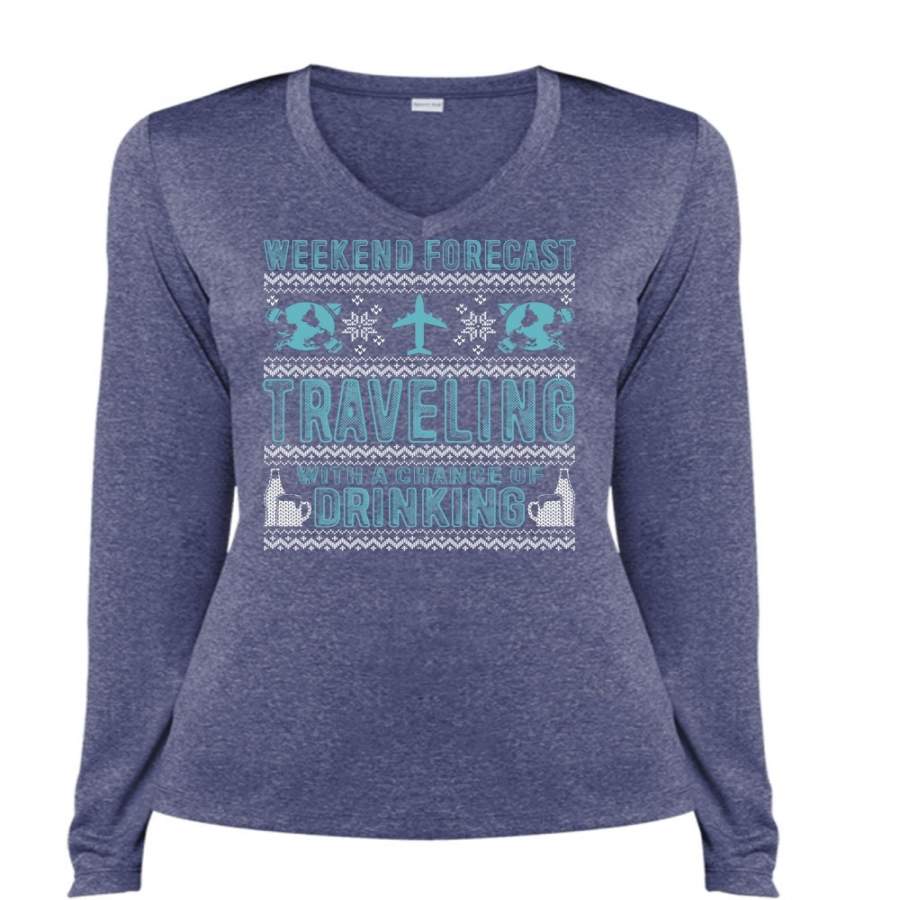 Weekend Forecast Traveling T Shirt, Chance Of Drinking T Shirt, Cool Shirt (Ladies LS Heather V-Neck)