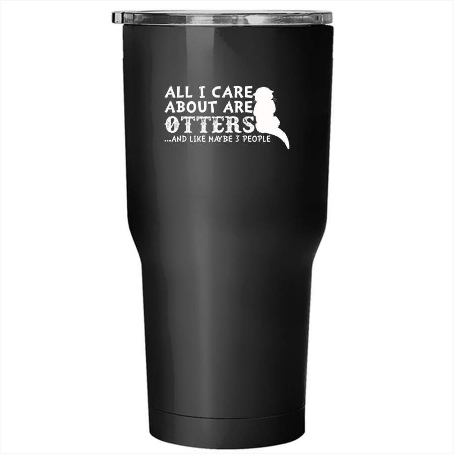 All I Care About Are Otters Tumbler 30 oz Stainless Steel, Cute Animals Travel Mug