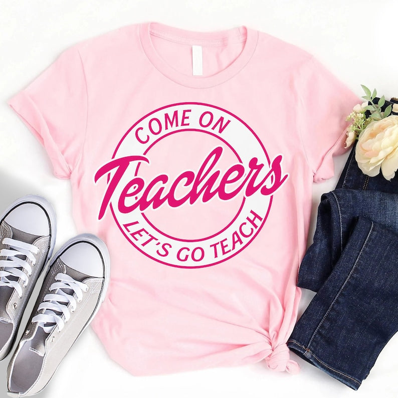 Come On Teachers Shirt, Let’S Go Teach Back To School Shirt, Teacher Team Matching Tee, Teacher Women Clothing, Pink Shirt For Teacher Re