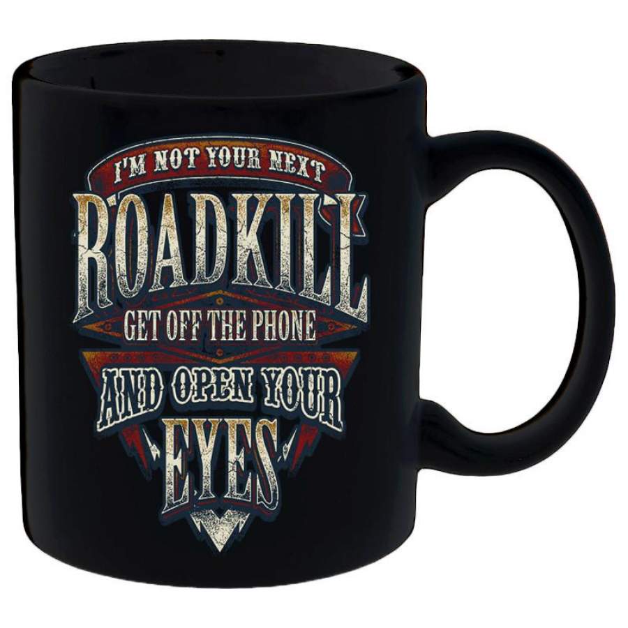 I’m Not Your Next Roadkill Get Off The Phone And Open Your Eyes Mug