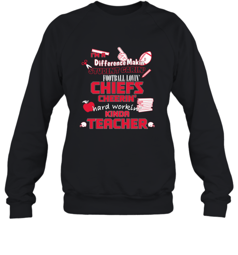 Kansas City Chiefs I’M A Difference Making Student Caring Football Loving Kinda Teacher 2D Sweatshirt