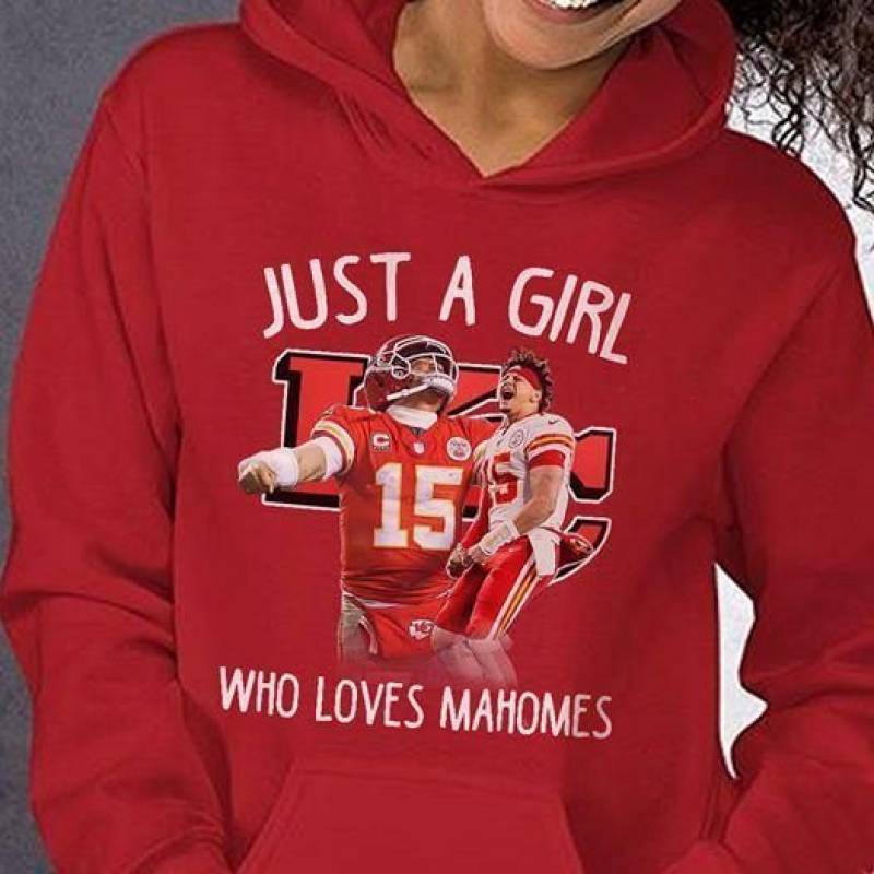 just a girl who loves mahomes kansas city chiefs fan hoodie