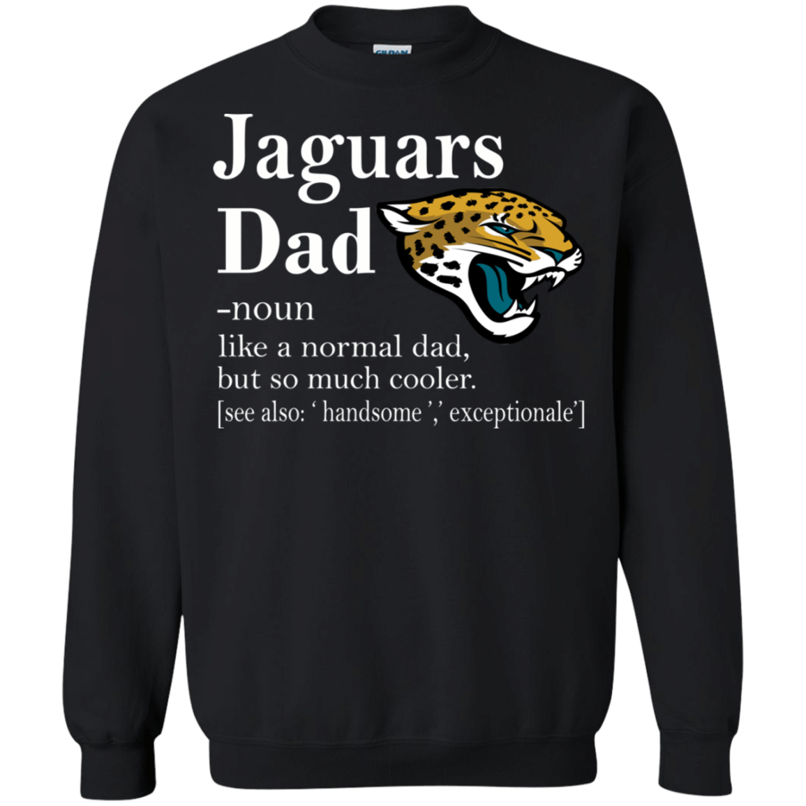 Jacksonville Jaguars Like A Normal Dad But So Much Cooler shirt Sweatshirt