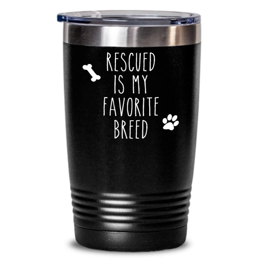 Rescued is My Favorite Breed Tumbler Animal Rescue Mug Travel Coffee Cup Adopt Don’t Shot