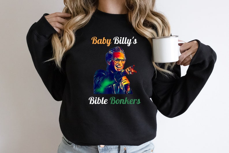 Baby Billy’S Bible Bonkers Righteous Gemstones Tv Show Sweatshirt, Baby Billy’S Bible Bonkers Comfort Color