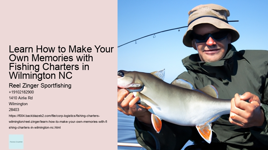 Learn How to Make Your Own Memories with Fishing Charters in Wilmington NC 