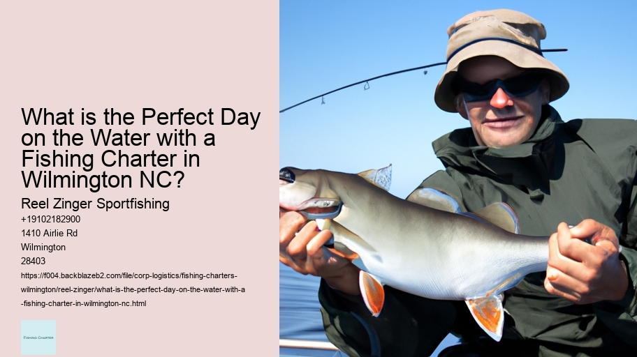 What is the Perfect Day on the Water with a Fishing Charter in Wilmington NC? 